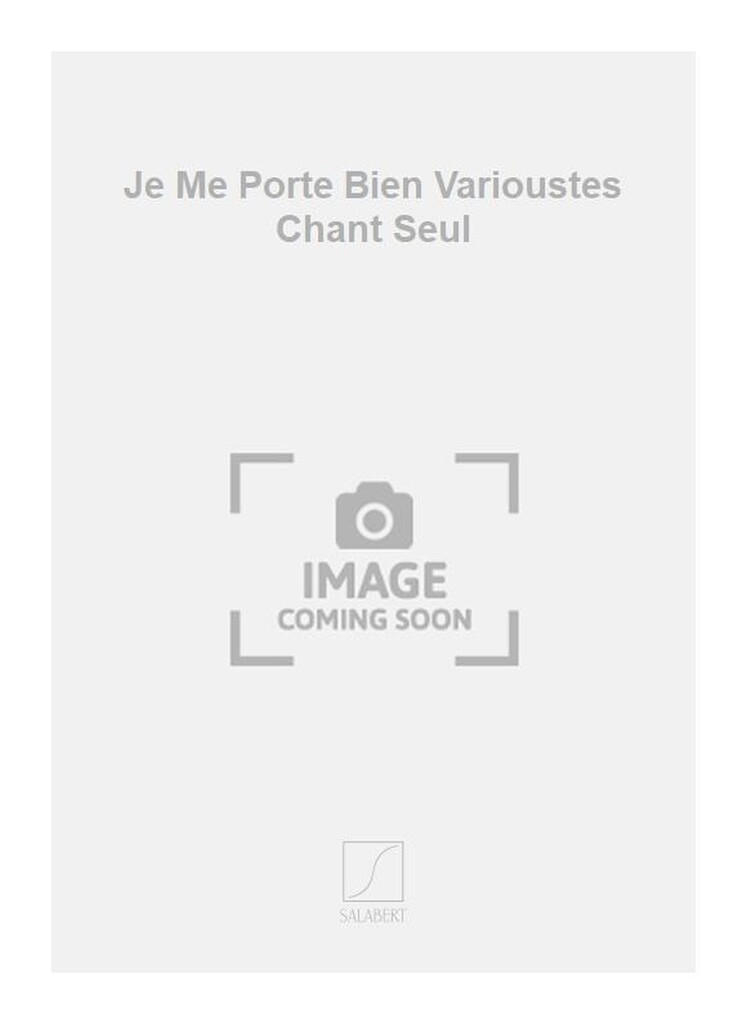 Je Me Porte Bien Varioustes Chant Seul